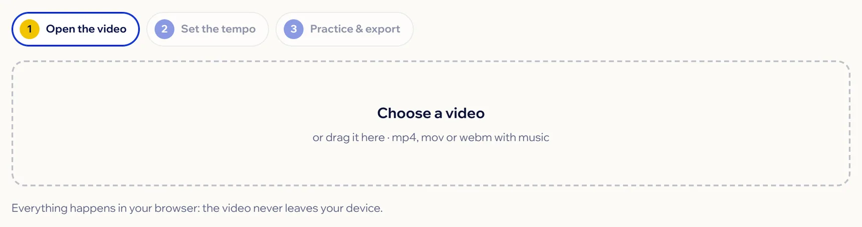 Step 1: the box to choose or drag in the video and the note that everything happens in your browser.
